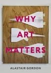 Does	art	matter?	If	so,	why?